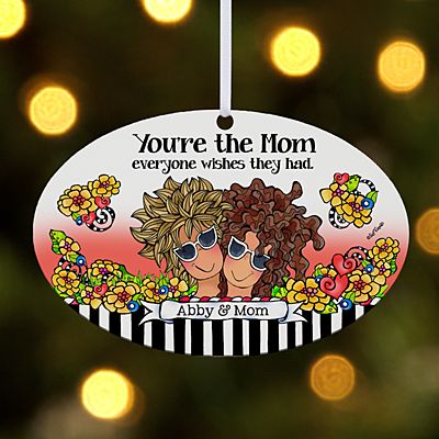You're the Mom Everyone Wishes They Had Oval Ornament by Suzy Toronto