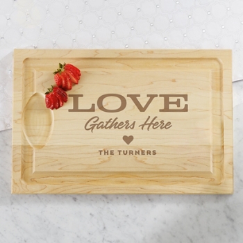 Love Gathers Here Cutting Board