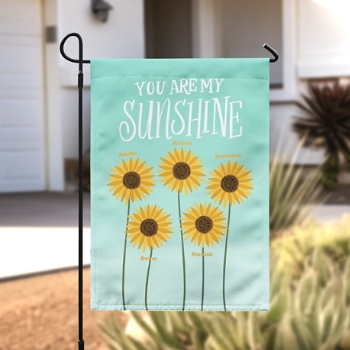 You Are My Sunshine Sunflower Garden Flag