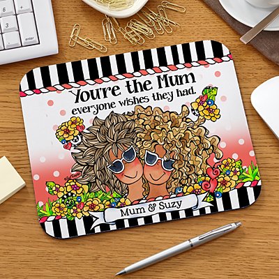 You're the Mum Everyone Wishes They Had Mouse Mat by Suzy Toronto